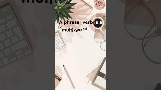 Prepositional and Phrasal Verbs I Phrasal Verbs' Definition I All That is English &amp; Growth #verbs