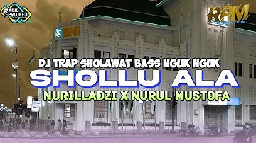 DJ TRAP SHOLAWAT SHOLLU ALA NURILLADZI x NURUL MUSTOFA || YANG LAGI VIRAL 2025