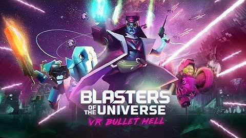 Blasters of The Universe: VR Bullet Hell (Arcade)