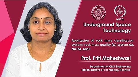 Lecture 37: Application of rock mass classification system: rock mass quality system-02, NATM, NMT