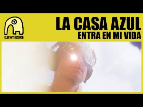 LA CASA AZUL - Entra En Mi Vida [Official]