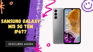 🔴 O SAMSUNG GALAXY M15 5G TEM IP67?