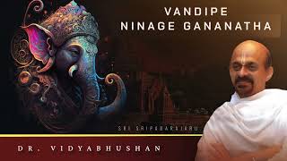 Vandipe Ninage Gananatha | Dr. Vidyabhushan | Lord Ganesha Songs | Kannada Devotional Songs |