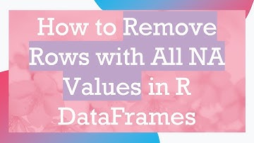 How to Remove Rows with All NA Values in R DataFrames