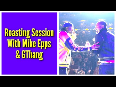 Roasting Session With Mike Epps & GThang