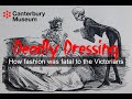 Deadly Dressing: How fashion was fatal to the Victorians