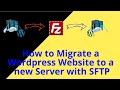 How to Migrate a Wordpress Website to a new Server using SFTP!!