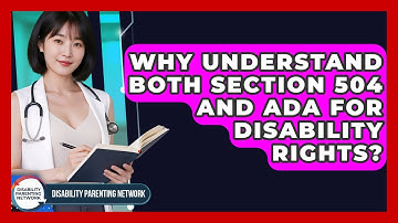 Why Understand Both Section 504 And ADA For Disability Rights? - Disability Parenting Network