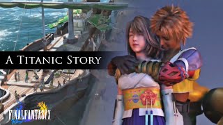 【GMV】A Titanic Story│ FFX