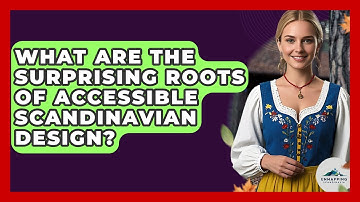 What Are The Surprising Roots Of Accessible Scandinavian Design? - Unmapping Scandinavia