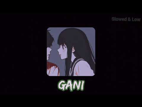 Gani - Akhil Feat. Manni Sandhu | Slowed & Reverbed ver. | Punjabi Slowed & Reverbed songs |