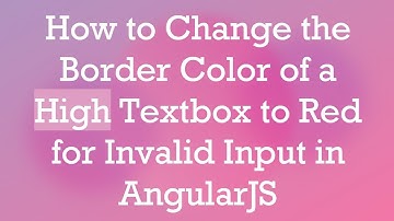 How to Change the Border Color of a High Textbox to Red for Invalid Input in AngularJS
