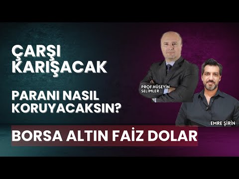 İŞLER DAHA DA KARIŞACAK | PARANI NASIL KORUYACAKSIN? | Prof.Hüseyin Selimler - Emre ŞİRİN