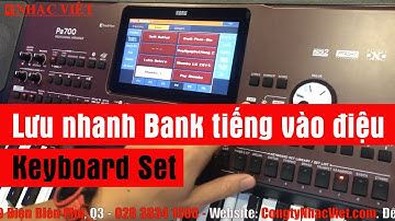 KORG PA700: Cách lưu nhanh Bank tiếng (Keyboard Set) vào điệu