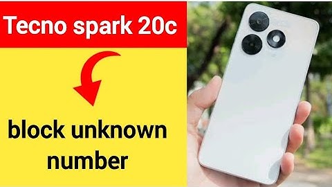 Tecno Spark 20c me unknown Number Block kaise kare, how to block unknown Number