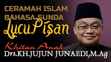 Kajian Khitan | Ceramah Sunda KH.Jujun Junaedi, Lucu Pisan Aslina