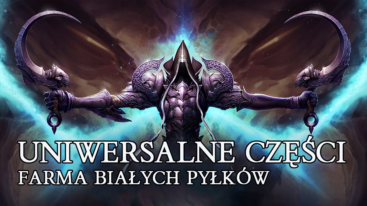 DIABLO 3 PL - FARMA SUROWCÓW UNIWERSALNYCH CZĘŚCI ( BIAŁYCH PYŁKÓW