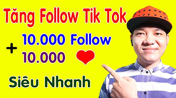 Cách Tăng Lượt Follow và Tim Trên Tik Tok Cực Nhanh