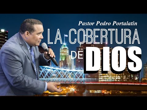 LA COBERTURA DE DIOS || PASTOR PEDRO PORTALATIN