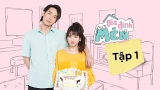 GIA ĐÌNH MÉN  TẬP 1 한글자막 | HARI WON 하리원, TUẤN TRẦN, LÊ GIANG, HUỲNH ÂN, RUDYA, GILL NGUYỄN, DUY ANH