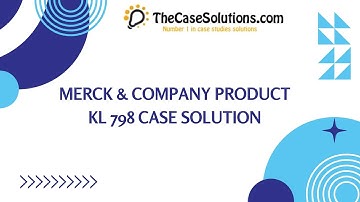 Merck & Company Product KL 798 Case Solution