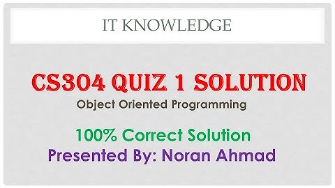 CS304 quiz 1 Solution || Spring 2021