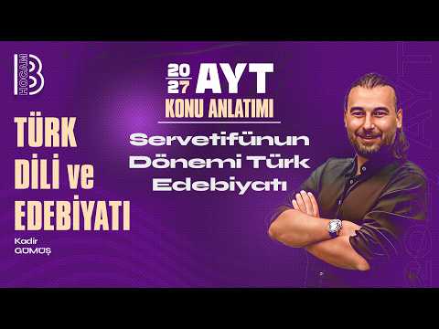 25) AYT Türk Dili ve Edebiyatı - Servetifünun Dönemi Türk Edebiyatı - Kadir GÜMÜŞ - 2027