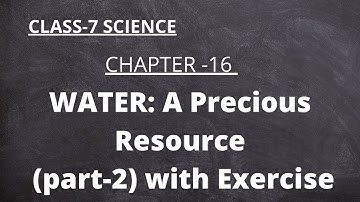 NCERT Class-7 Science Chapter-16 "Water: A Precious Resource" (Part-2)