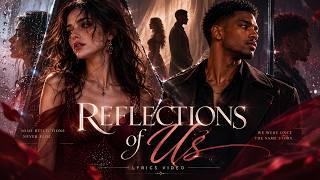 REFLECTIONS OF US — Ethan Vale | Emotional Pop R&B Soul Lyrics Video
