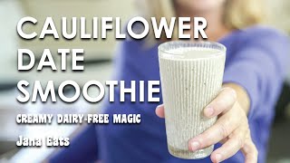 Tahini, Date & Cauliflower Smoothie - Dairy Free |  Jana Eats