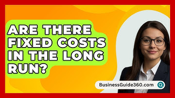Are There Fixed Costs In The Long Run? - BusinessGuide360.com