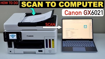 Canon Maxify GX6021 SCAN TO COMPUTER / PC.