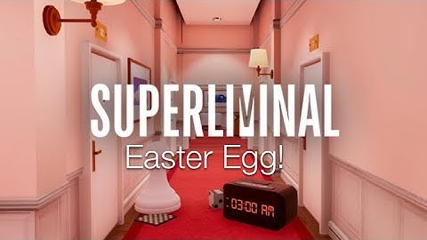 Superliminal Easter egg!