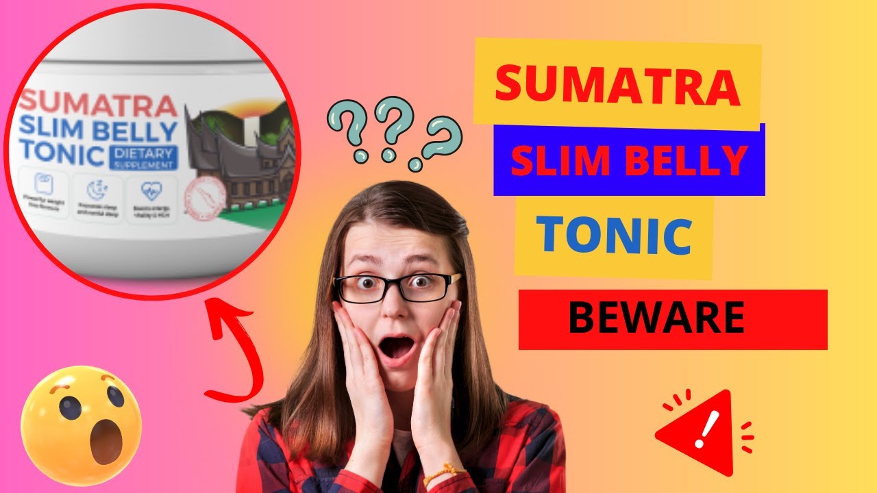 Sumatra Slim Belly Tonic⚠️ Beware⚠️ Sumatra Slim Belly Tonic Review – Sumatra Slim Weight Loss
