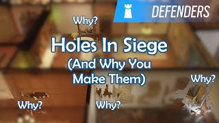 Holes In Siege (And Why You Make Them)