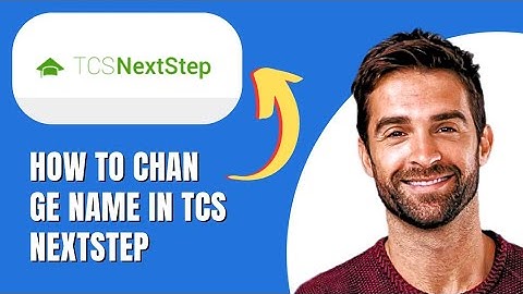 How to Change Name in TCS NextStep