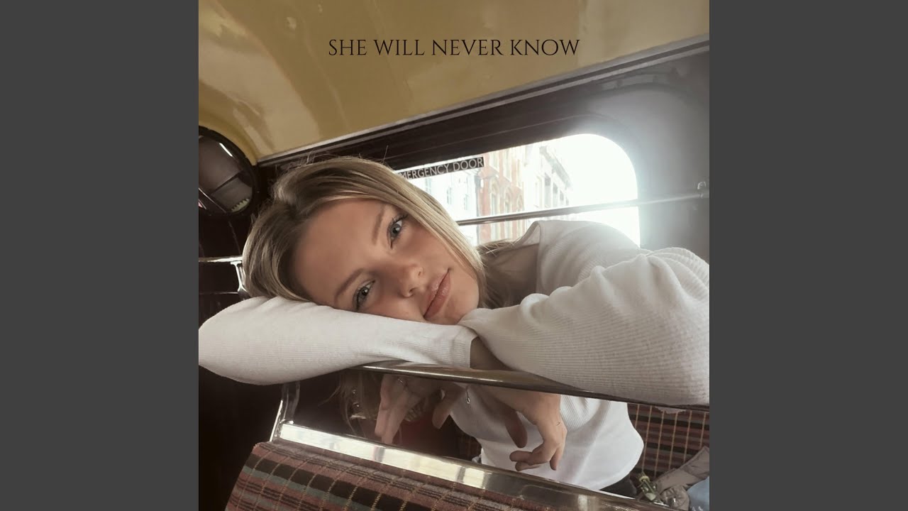 She Will Never Know YouTube