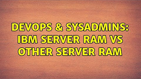 DevOps & SysAdmins: IBM server RAM vs other server RAM