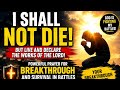 Prayer for Breakthrough and Survival in Battles (Psalm 118:17)#viral #foryou #motivation #trending 