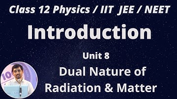 12th  Physics Introduction Dual Nature of Radiation & Matter Unit 8 TN New Syllabus AlexMaths