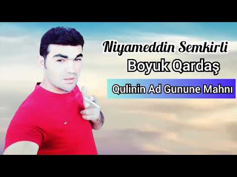 Niyameddin Semkirli Qardasimiz OqrU Qulinin ad gunune aid