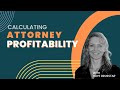 Calculating attorney profitability