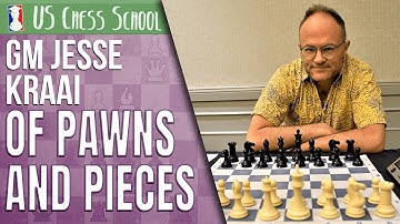 GM Jesse Kraai: Of Pawns and Pieces | US Chess School 7.30.2021