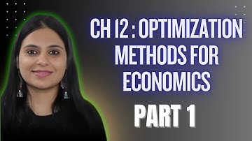 Ch 12: Optimization Methods for economic Analysis | Part 1 AC Chiang | CUET PG Economics Preparation