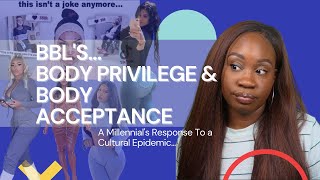 BBL's...Body Privilege & Body Acceptance (A Millennial's Response To A Cultural Epidemic)