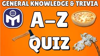 A-Z General Knowledge & Trivia Quiz, 26 Questions, Answers are in alphabetical order.