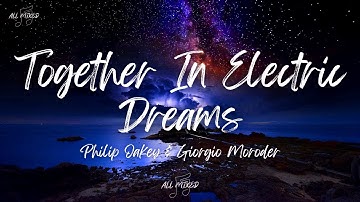 Philip Oakey & Giorgio Moroder - Together In Electric Dreams (Lyrics)