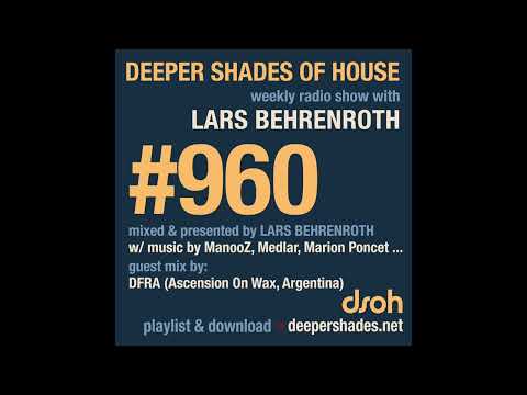 Deeper Shades Of House #960 – Deep House Radio Show | Lars Behrenroth | Guest Mix: DFRA