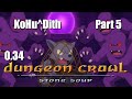 Dungeon Crawl: Stone Soup (DCSS) - 0.34 - Kobold Hunter of Dithmenos (KoHu^Dith) - Part 5