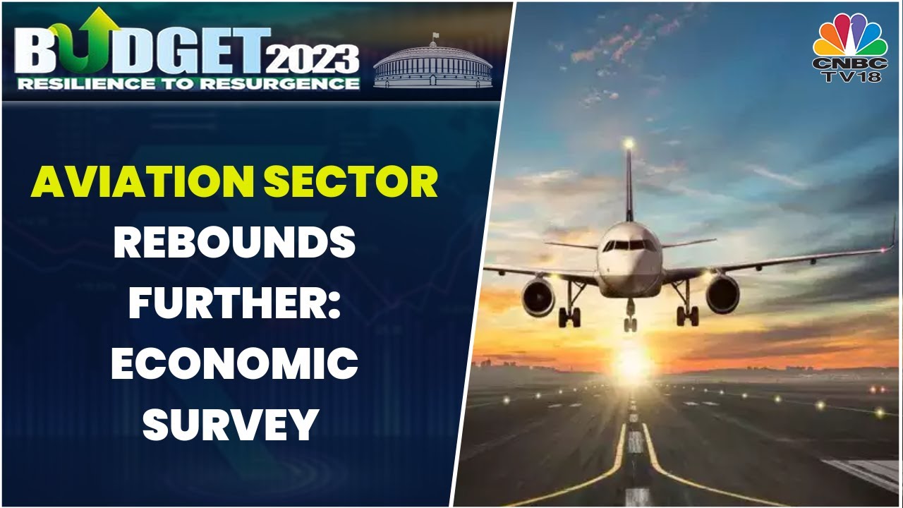 Economic Survey 2023 Highlights 'Great Potential' In Indian Civil Aviation sector | CNBC-TV18